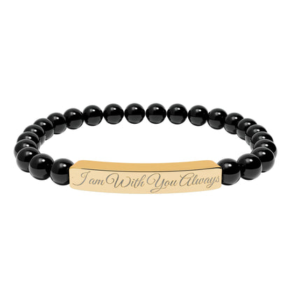 “I am With You Always” Engraved Natural Stone Bracelet - Meaningful Gift for Mindfulness and Style