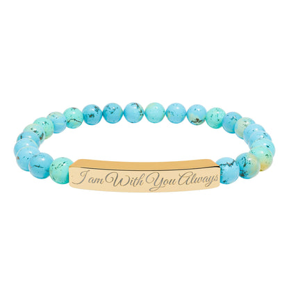 “I am With You Always” Engraved Natural Stone Bracelet - Meaningful Gift for Mindfulness and Style